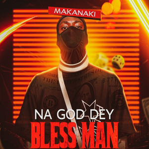 Na God Dey Bless Man