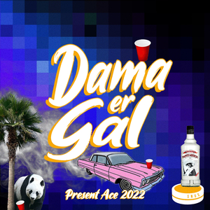 Dama Er Gal (Present Ace 2022)