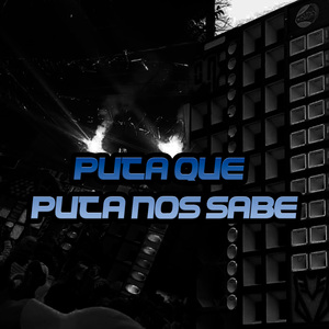 Puta Que É Puta nos Sabe