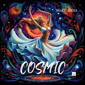 Cosmic: (Official Song) (feat. Shakti Adena)