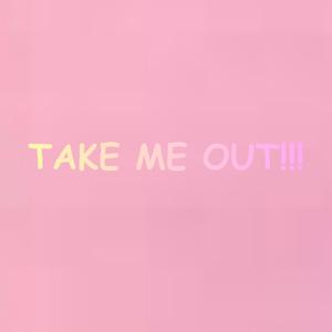 Take Me Out!