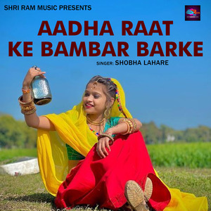 Aadha Raat Ke Bambar Barke