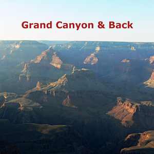Act One: Grand Canyon & Back