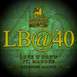 Love U Down (LB@40 Extended Salute Remix)