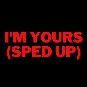 I'm Yours (Sped Up) (Remix)