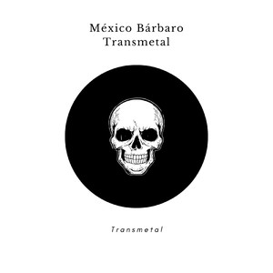 México Bárbaro Transmetal