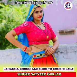 Lahanga Chunni Mai Gori Tu Chokhi Lage