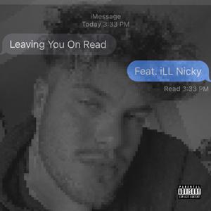 Leaving You On Read (feat. ill Nicky)
