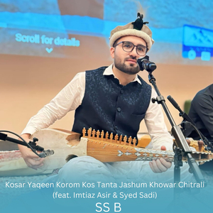 Kosar Yaqeen Korom Kos Tanta Jashum Khowar Chitrali