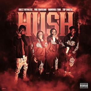 Hush (feat. Quezz Ruthless, Top Sotta & YNC TraiSlime)