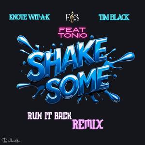 Shake Some (feat. Tim Black & Tonio) (Run It Back Remix)