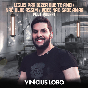 Pout-Pourri (Liguei Pra Dizer Que Te Amo / Não Olhe Assim / Você Não Sabe Amar)