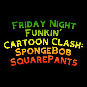 Friday Night Funkin' Cartoon Clash: SpongeBob SquarePants (feat. The Extravagant Midnight)