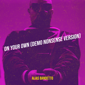 On Your Own (Demo Nonsense Version)