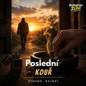Poslední kouř (Závislosti) - Rozhodnuto Žiju!