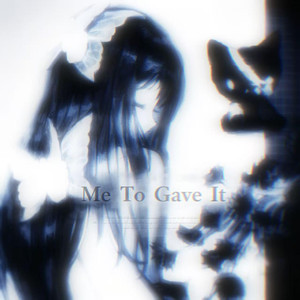 Me To Gave It