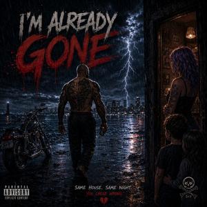 I'M ALREADY GONE