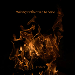 Waiting For The Vamp To Come