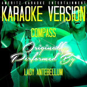Compass (Without Backing Vocals) [Karaoke Version] [Originally Performed By Lady Antebellum]