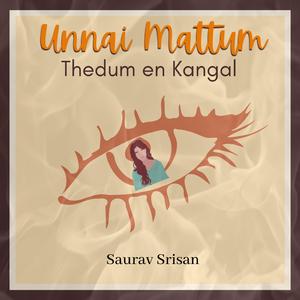 Unnai Mattum Thedum En Kangal
