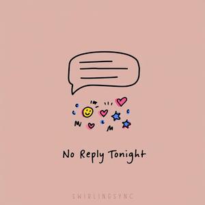 No Reply Tonight