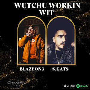 Wutchu workin wit 2.0 (feat. S.GATS)