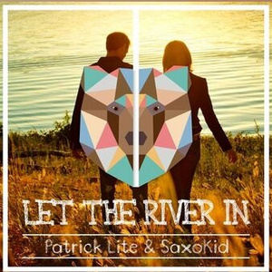 Let The River In[Feat. SaxoKid](Patrick Lite Remix)