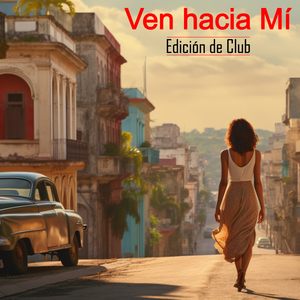 Ven Hacia Mí (Edición de Club)