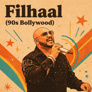 Filhaal(90s Bollywood)