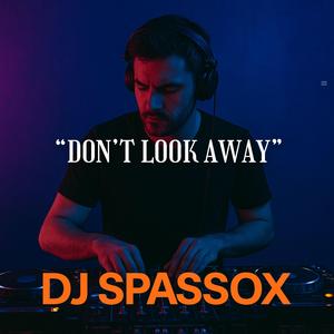 “Don’t Look Away” (Extended Deep House Version)