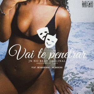 Vai Te Penetrar [Arrochadeira Remix] (feat. Mc Magrinho & Mc Morena)