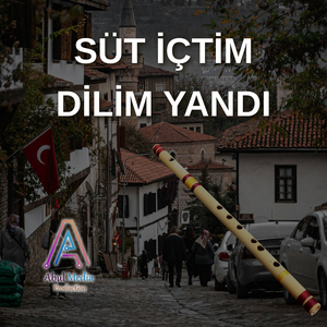 Süt İçtim Dilim Yandı (Ney Versiyon)
