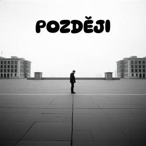 POZDĚJI