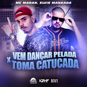 Vem Dançar Pelada X Toma Catucada