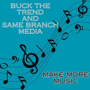 Make More Music (feat. Same Branch Media)