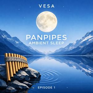 Panpipes Ambient Sleep Episode 1 (Instrumental)