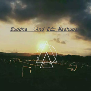 Buddha （And_Edm Mashups)