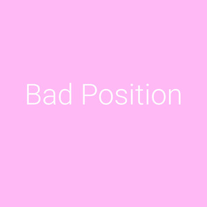 Bad Position