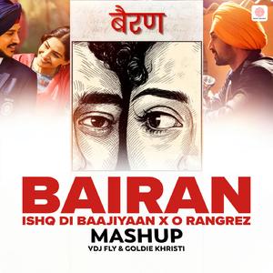Bairan X Ishq Di Baajiyaan X O Rangrez (Mashup)