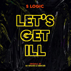 Let's Get Ill (S Logic Remix) (Remix)