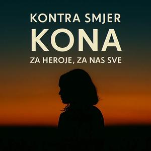 Kona (Za Heroje, Za Nas Sve)