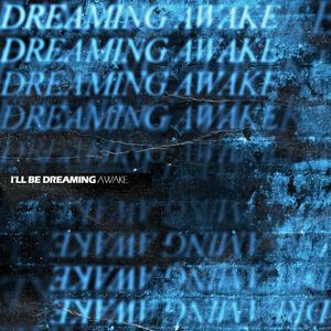I'll Be Dreaming Awake
