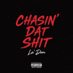 Chasin Dat Shit