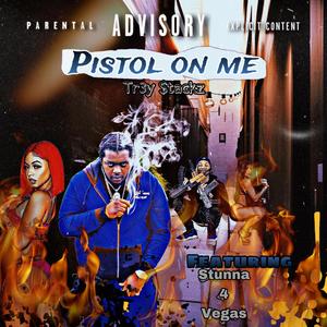 Pistol On Me (feat. Stunna 4 Vegas)