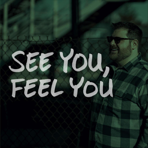 See You, Feel You