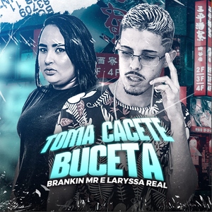 Toma Cacete Buceta (feat. Laryssa Real)