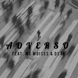 Adverso (feat. Mc Moises & Dstk)
