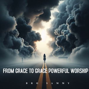 From Grace To Grace Powerful Worship