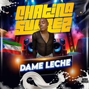 Dame Leche (feat. Chatina suarez)