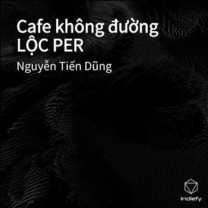 Cafe không đường LỘC PER